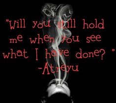 The Crimson Atreyu Band, Metal Music Quotes, Metalcore Lyrics, Band Lyrics, Rock Music Lyrics, Hardcore Music, Amazing Music, Quotes Lyrics, Soundtrack To My Life