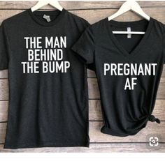 two shirts that say the man behind the bump and pregnant af