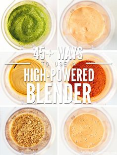 four different types of food in bowls with the words, 45 + ways to use high - powered blender