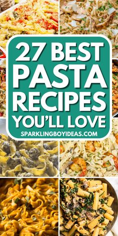 different pasta dishes with the words 27 best pasta recipes you'll love