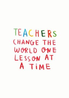 the words teachers change the world one lesson at a time written in colored crayons