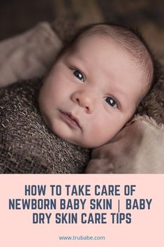 a baby laying on top of a blanket with the words how to take care of newborn baby