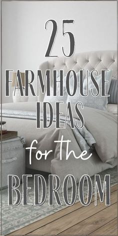 a bed with pillows and blankets on top of it in front of a mirror that says 25 farmhouse ideas for the bedroom