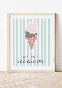 an ice cream poster with the words, all you need is ice cream on it