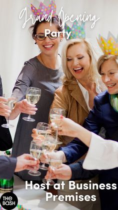 a group of women toasting with wine glasses in front of them and the words grand opening party host at business premises