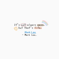 a quote that says it's not always easy but that's little work lee