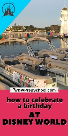 several boats are docked at a disney world event with the words, how to celebrate a birthday at disney world