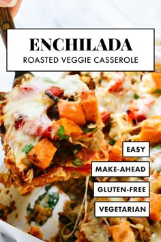 an enchilada casserole is shown with the words, roasted veggie casserole