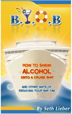 the book cover for how to sneak alcohol onto a cruise ship and other ways of rejuicing your bar tab