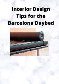 an image of the interior design tips for the barcelona daybed book cover is shown