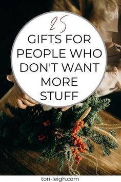 the words gifts for people who don't want more stuff