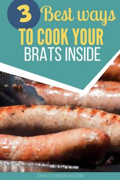 grilled sausages with the title 3 best ways to cook your brats inside