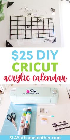 a white table topped with lots of crafting supplies and text that reads $ 25 diy cricut acrylic calendar