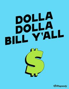 a dollar sign with the words dollar dolla bill y'all written on it