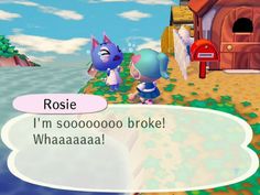 an animal crossing game with two characters talking to each other on the same page, and another character holding a sign that says rosie i'm sooooooooooooooooo broke whaaaaaaaaaaaaaaaaa