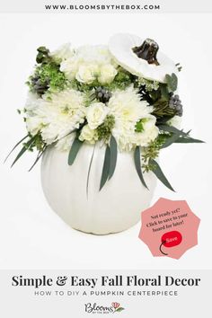 a white vase filled with flowers and greenery on top of a red sign that reads, simple & easy fall floral decor how to diy a pumpkin centerpiece