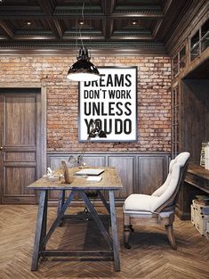 a room with a brick wall, wooden floors and a large sign that says dream don't work unless you do