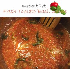 a pot full of tomato basil soup with a wooden spoon in it and the words instant pot fresh tomato basil stew