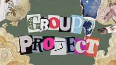 the word group project written in cut out letters surrounded by images of flowers and clouds