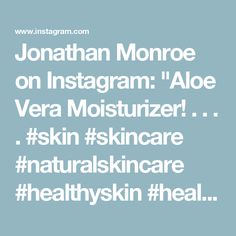 Jonathan Monroe on Instagram: "Aloe Vera Moisturizer! 
.
.
.
.
#skin #skincare #naturalskincare #healthyskin #healthyskincare #skincaretips #skincareroutine #aloevera #skincarehacks #skincarecommunity #skincarelover" Aloe Vera Moisturizer, Flat Breads, Face Creams, Skin Skincare, Healthy Skin Care, Beauty Bar, Lemon Juice, Face Cream, Natural Skin Care