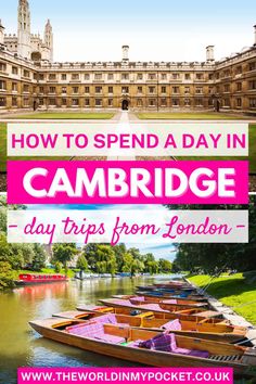 boats on the river in front of a building with text overlay reading how to spend a day in cambridge day trips from london