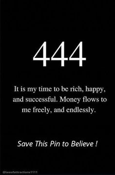 a black and white photo with the words, 444 it is my time to be rich