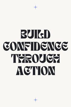 the words build confidence through action