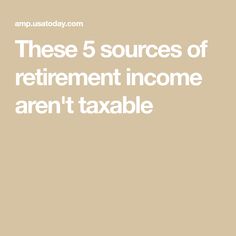 the text reads, these 5 sources of retirement income aren't taxble on it