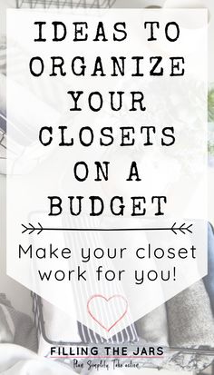 a pile of clothes with the words ideas to organize your closets on a budget