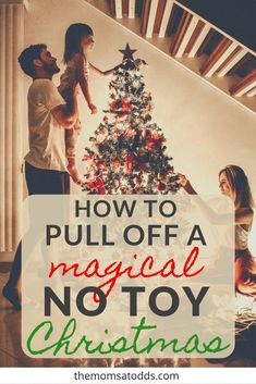 two people decorating a christmas tree with the words how to pull off a magic not toy christmas