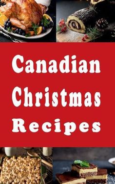 canadian christmas desserts are shown with the words, canadian christmas recipes on top and bottom