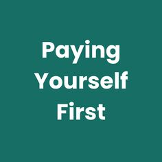 the words paying yourself first are in white on a teal green background with an image of