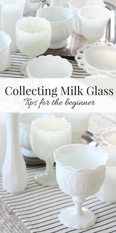 the collage of white dishes is shown with text that reads collecting milk glass tips for the beginner