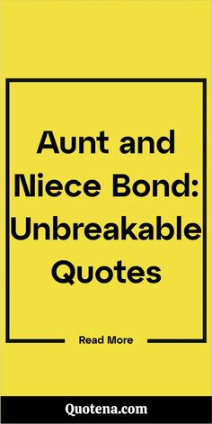 Aunt and Niece Bond: Unbreakable Quotes Unbreakable Quotes