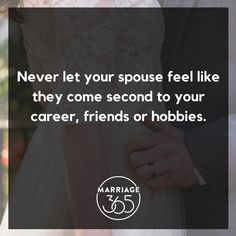 a man and woman holding hands with the caption never let your spouse feel like they come second to your career, friends or hobbies