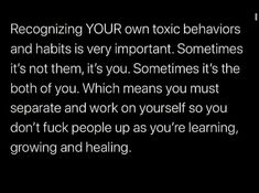 a black and white photo with text that reads recognizing your own toxic behaviors and habitts is very important sometimes it's not them,