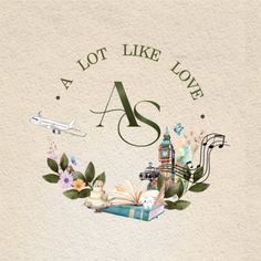 a lot like love as surrounded by flowers, books and an airplane with the words a tot like love above it