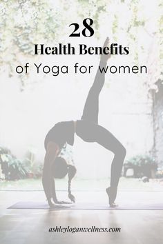 a woman doing yoga with the words 28 health benefits of yoga for women