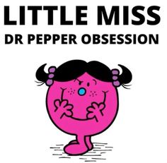 a pink poster with the words little miss dr pepper obsesion written on it