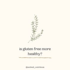 a plant with the words is gluten free more healthy? written below it