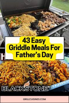 the grill is full of different types of food and has text overlay that reads, 43 easy griddle meals for father's day