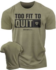 088. Too Fit To Quit Motivational Gym Shirt Funny T-Shirt for Men T-Shirt Military Green T-Shirt GYMISH LIFESTYLE Cotton Gym T-shirt With Logo Print, Moisture-wicking Cotton Graphic Tee, Cotton Graphic Tee With Moisture-wicking, Tri-blend Cotton T-shirt For Gym, Cotton Tri-blend T-shirt For Gym, Cotton Graphic Tee For Gym, Cotton Short Sleeve Gym Shirt, Manly Fashion, Funny Gym Shirts