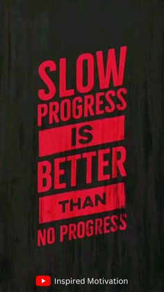 a red and black poster with the words slow progress is better than no progress on it