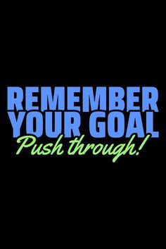 Remember your goal, push through! - Workout motivation, fitness inspiration, gym quote in blue and green. Push Through Quotes Motivation, Push Through Quotes, Gym Stickers, Senior Living Activities, Gym Quotes, Abs Fitness