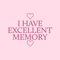 the words i have excellent memory written in pink on a pink background with two hearts