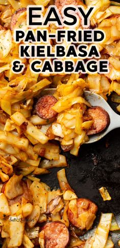 an easy pan fried kielbasa and cabbage recipe is shown in the skillet