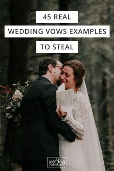 a bride and groom kissing in the woods with text overlay that reads, 45 real wedding vows examples to steal