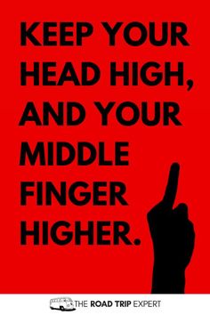 a red poster with the words, keep your head high and your middle finger higher