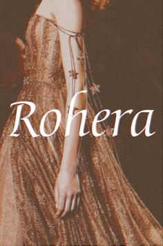 a woman in a gold dress with the words rohera on it's side