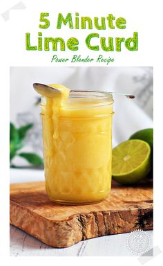 the 5 minute lime curd recipe in a mason jar on a cutting board with limes